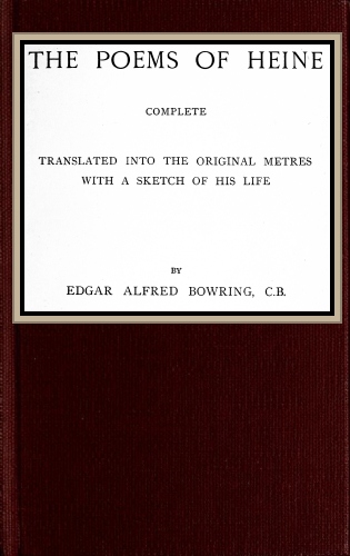 The poems of Heine; Complete
Translated into the original metres; with a sketch of his life