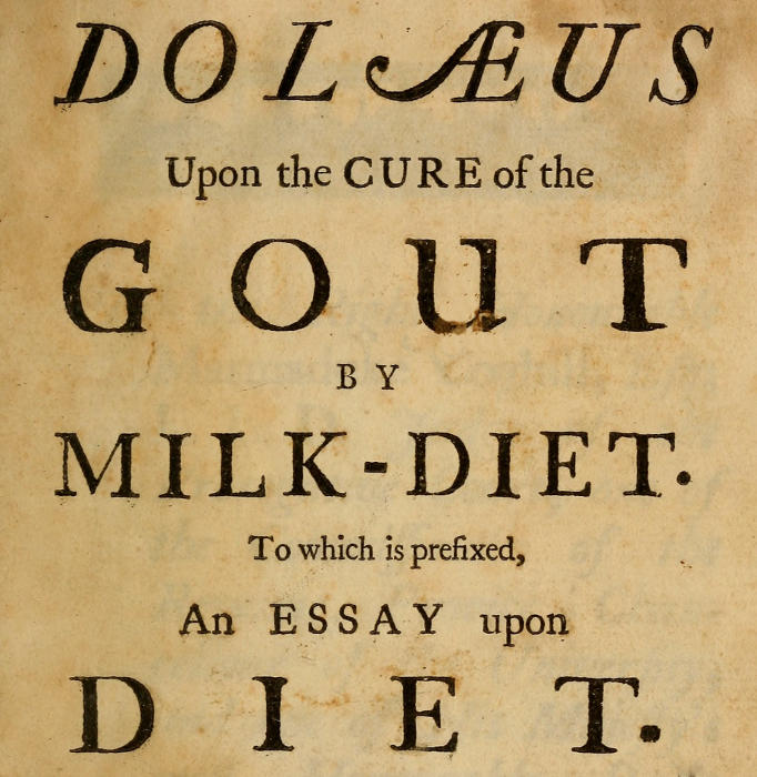 Dolæus upon the cure of the gout by milk-diet
To which is prefixed, an essay upon diet
