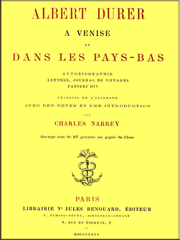 Albert Durer a Venise et dans les Pays-Bas
autobiographie, lettres, journal de voyages, papiers divers