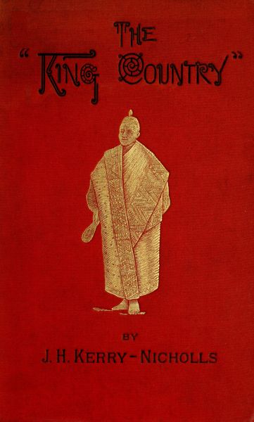 The King Country; or, Explorations in New Zealand A Narrative of 600 Miles of Travel Through Maoriland. The King Country; or, Explorations in New Zealand A Narrative of 600 Miles of Travel Through Maoriland.
