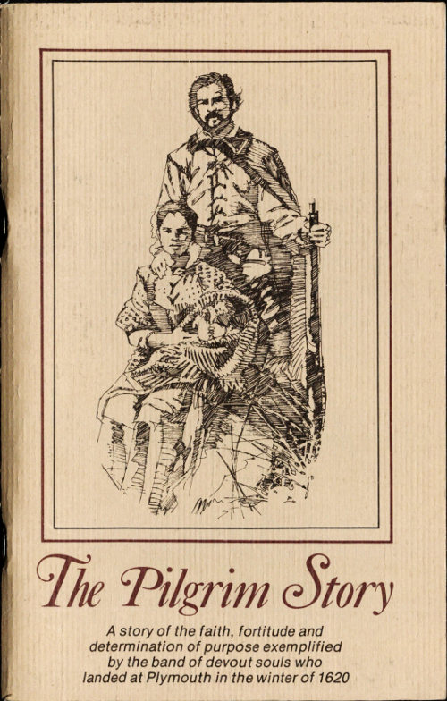 The Pilgrim Story
Being largely a compilation from the documents of Governor Bradford and Governor Winslow, severally and in collaboration; together with a list of Mayflower passengers.