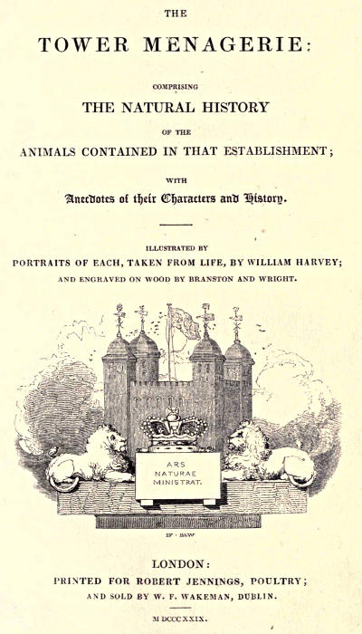 The Tower Menagerie
Comprising the natural history of the animals contained in that establishment; with anecdotes of their characters and history.