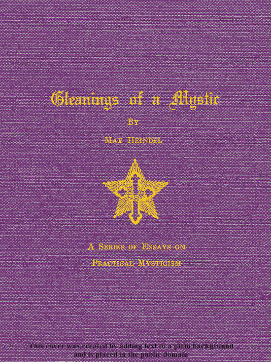 Gleanings of a Mystic: A Series of Essays on Practical Mysticism Gleanings of a Mystic: A Series of Essays on Practical Mysticism