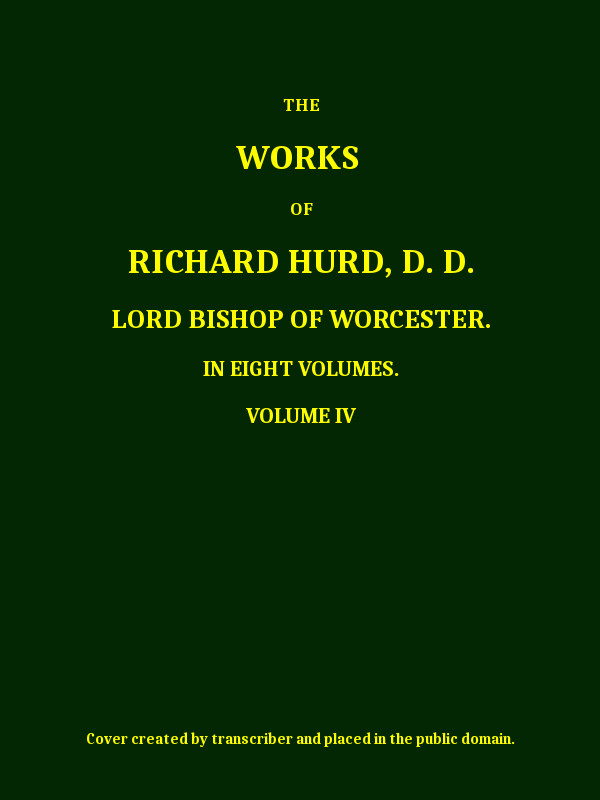 The works of Richard Hurd, volume 4 (of 8) The works of Richard Hurd, volume 4 (of 8)