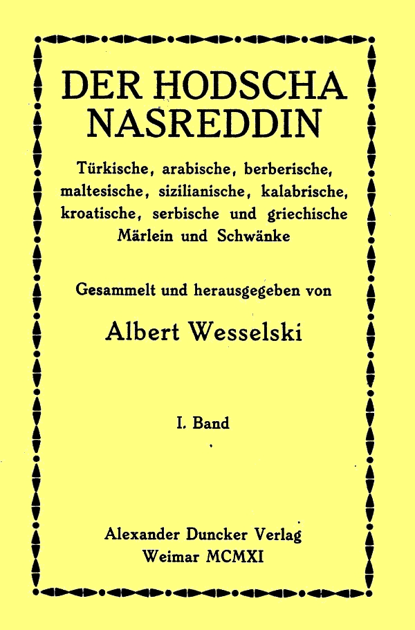 Der Hodscha Nasreddin I. Band Türkische, arabische, berberische, maltesische, sizilianische, kalabrische, kroatische, serbische und griechische Märlein und Schwänke Der Hodscha Nasreddin I. Band Türkische, arabische, berberische, maltesische, sizilianische, kalabrische, kroatische, serbische und griechische Märlein und Schwänke