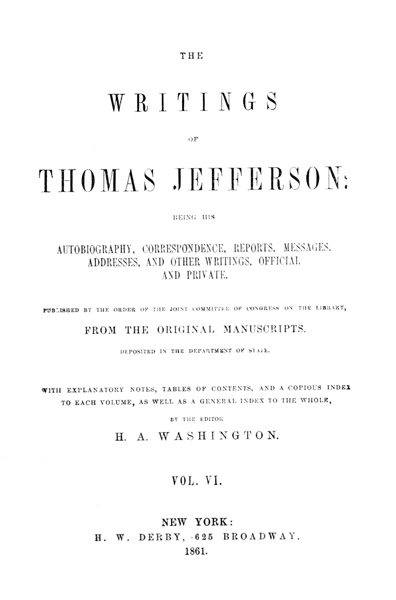 Thomas Jeffersonın Yazıları, Cilt 6 (9dan)10;Otomobilografi, Yazışmalar, Raporlar, Mesajlar, Konuşmalar ve Diğer Yazılar, Resmi ve Özel
