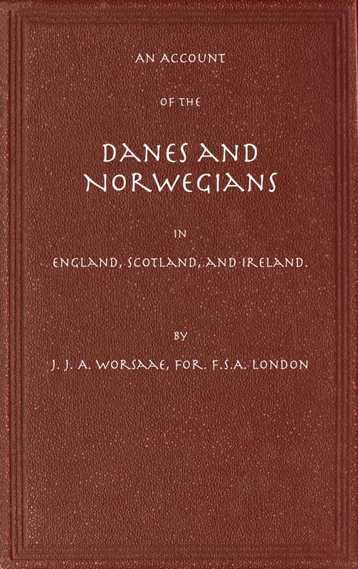 An Account of the Danes and Norwegians in England, Scotland, and Ireland An Account of the Danes and Norwegians in England, Scotland, and Ireland