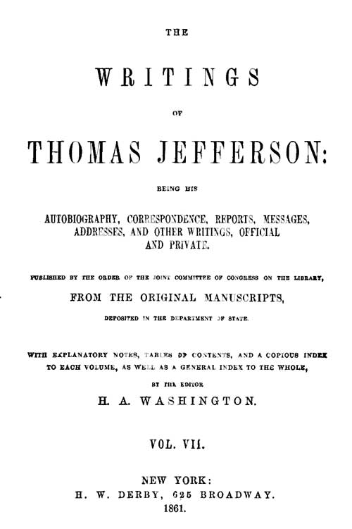 Thomas Jeffersonin Yazıları, Cilt 7 (9dan)10;Kendisinin Otobiyografisi, Mektuplaşmaları, Raporları, Mesajları, Konuşmaları ve Diğer Yazıları, Resmi ve Özel