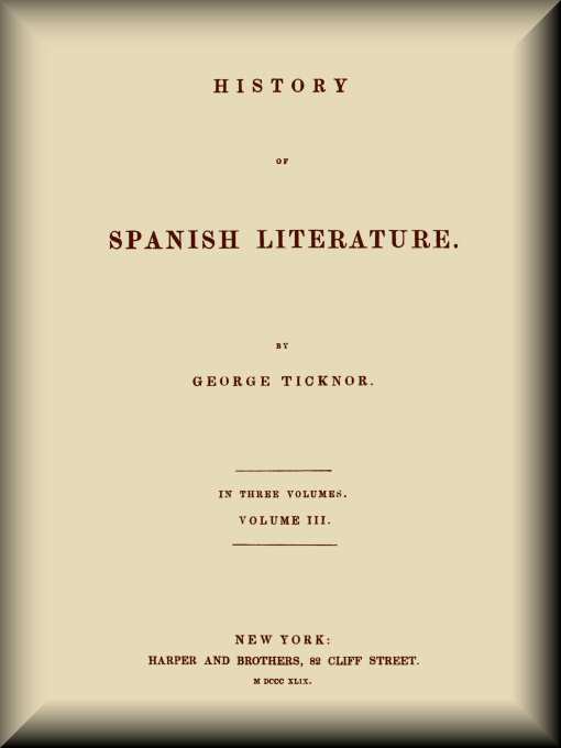 History of Spanish Literature, vol. 3 (of 3) History of Spanish Literature, vol. 3 (of 3)