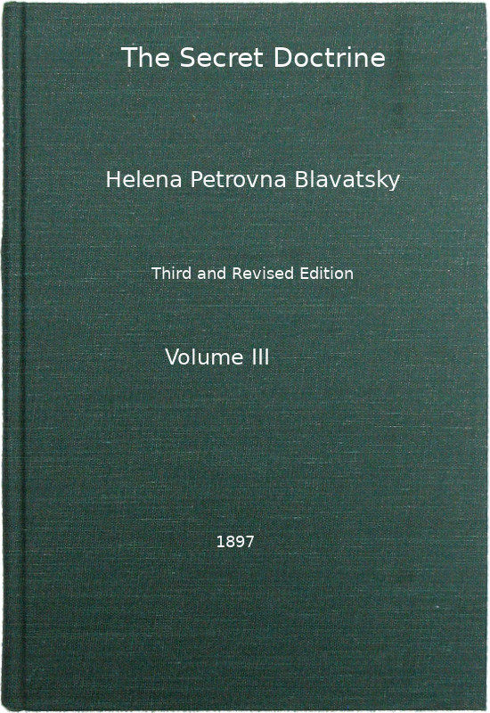 The Secret Doctrine, Vol. 3 of 4 The Synthesis of Science, Religion, and Philosophy The Secret Doctrine, Vol. 3 of 4 The Synthesis of Science, Religion, and Philosophy