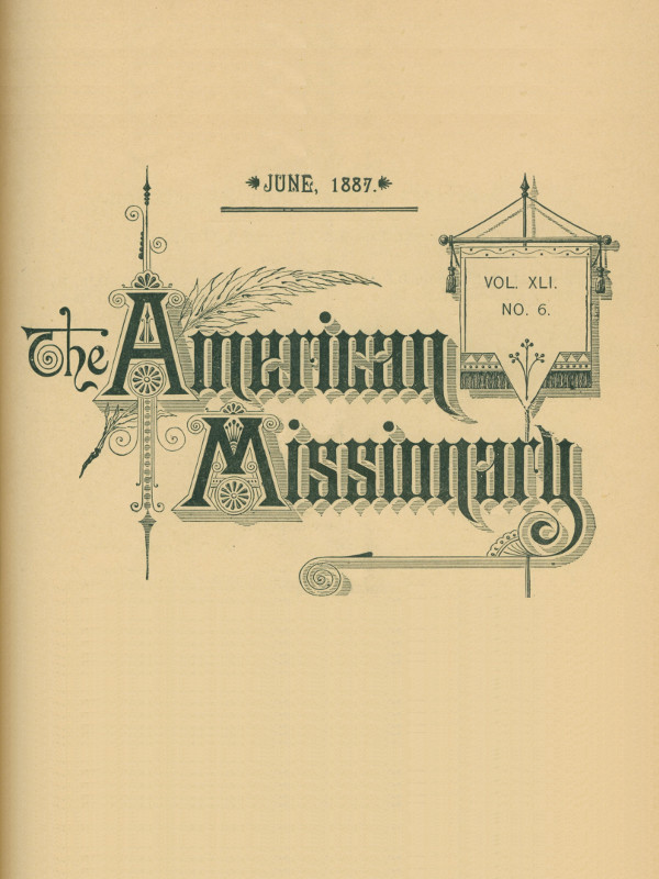 The American Missionary — Volume 41, No. 6, June, 1887 The American Missionary — Volume 41, No. 6, June, 1887