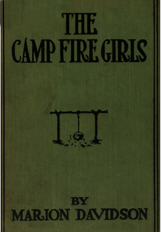 The Camp Fire Girls; Or, The Secret of an Old Mill The Camp Fire Girls; Or, The Secret of an Old Mill