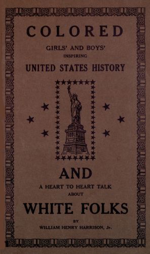 Colored girls and boys' inspiring United States history
and a heart to heart talk about white folks