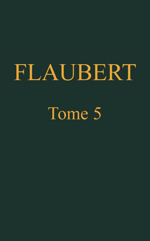 Œuvres complètes de Gustave Flaubert, tome 5: La tentation de saint Antoine Œuvres complètes de Gustave Flaubert, tome 5: La tentation de saint Antoine