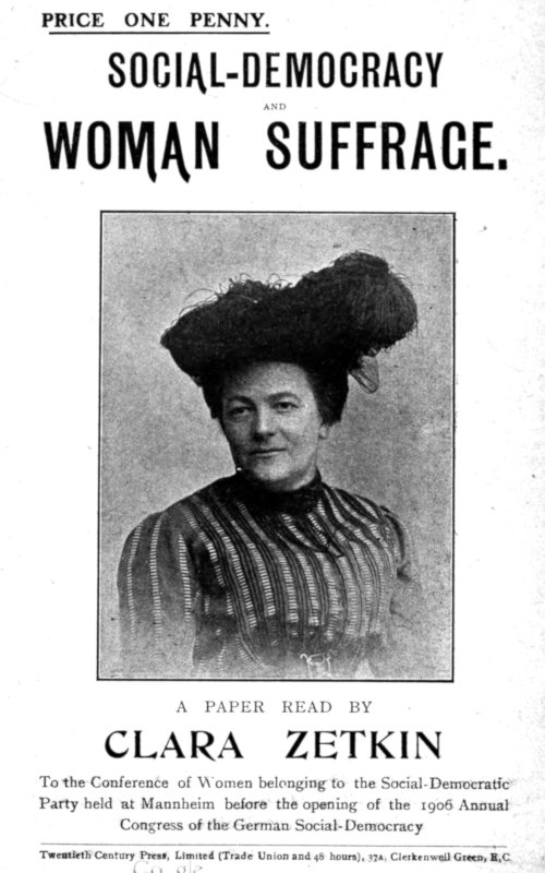 Social-Democracy and Woman Suffrage A Paper Read by Clara Zetkin to the Conference of Women Belonging to the Social-Democratic Party Held at Mannheim, Before the Opening of the Annual Congress of the German Social-Democracy Social-Democracy and Woman Suffrage A Paper Read by Clara Zetkin to the Conference of Women Belonging to the Social-Democratic Party Held at Mannheim, Before the Opening of the Annual Congress of the German Social-Democracy