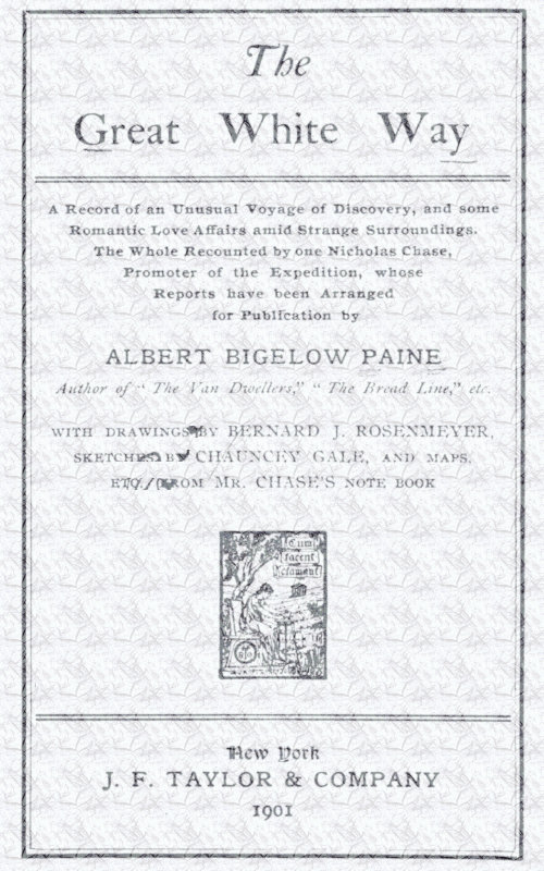 The great white way; a record of an unusual voyage of discovery, and some romantic love affairs amid strange surroundings The great white way; a record of an unusual voyage of discovery, and some romantic love affairs amid strange surroundings
