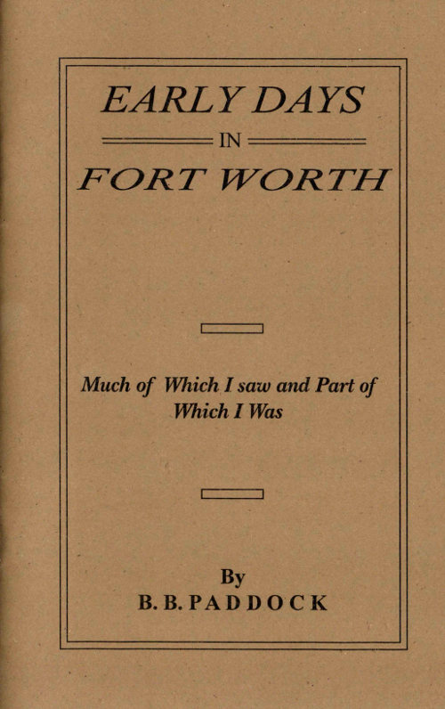 Early Days in Fort Worth, Much of Which I saw and Part of Which I Was