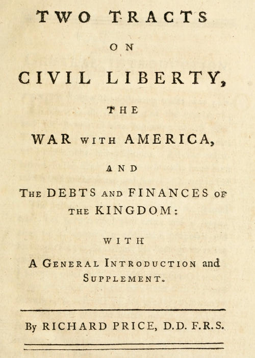 Two Tracts on Civil Liberty, the War with America, and the Debts and Finances of the Kingdom10;With a General Introduction and Supplement Two Tracts on Civil Liberty, the War with America, and the Debts and Finances of the Kingdom10;With a General Introduction and Supplement