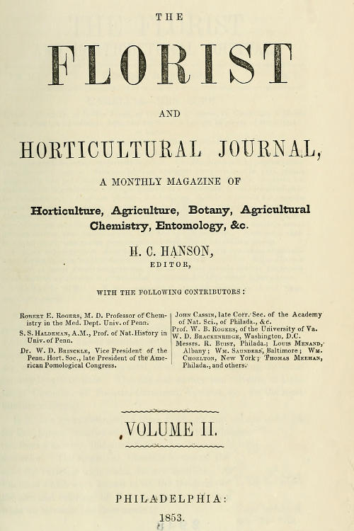 The Florist and Horticultural Journal, Vol. II. No. 7, July, 1853
A Monthly Magazine of Horticulture, Agriculture, Botany, Agricultural Chemistry, Entomology, &c.