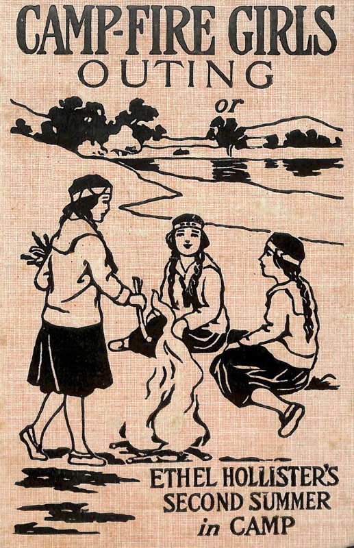 Campfire Girls' Outing; Or, Ethel Hollister's Second Summer in Camp Campfire Girls' Outing; Or, Ethel Hollister's Second Summer in Camp