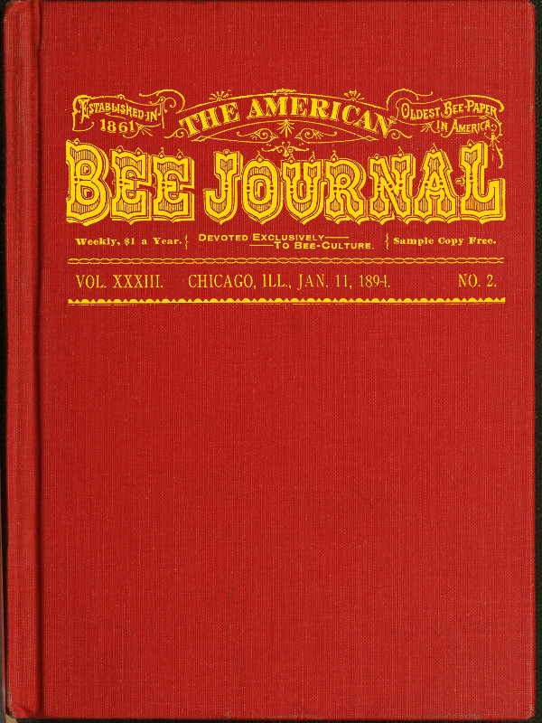 The American Bee Journal, Volume XXXIII, No. 2, January 11, 1894 The American Bee Journal, Volume XXXIII, No. 2, January 11, 1894