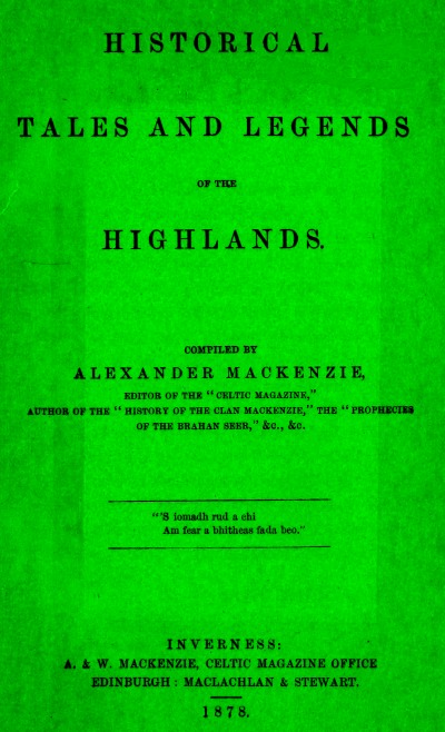 Historical Tales and Legends of the Highlands Historical Tales and Legends of the Highlands