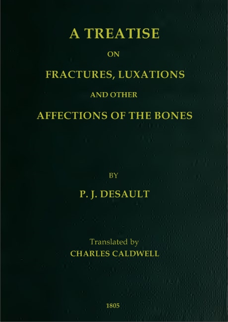 A Treatise on Fractures, Luxations, and Other Affections of the Bones A Treatise on Fractures, Luxations, and Other Affections of the Bones