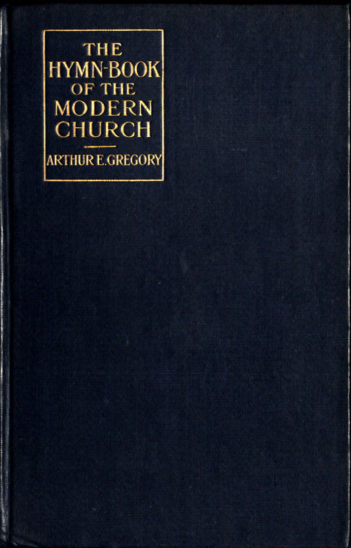 The Hymn-Book of the Modern Church: Brief studies of hymns and hymn-writers The Hymn-Book of the Modern Church: Brief studies of hymns and hymn-writers