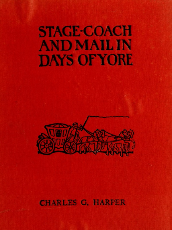 Stage-coach and Mail in Days of Yore, Volume 2 (of 2) A picturesque history of the coaching age Stage-coach and Mail in Days of Yore, Volume 2 (of 2) A picturesque history of the coaching age