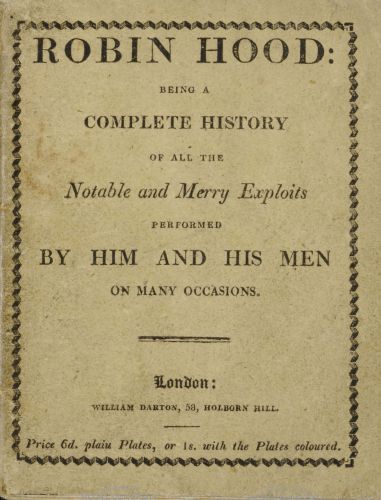 Robin Hood; Being a Complete History of All the Notable and Merry Exploits Performed by Him and His Men on Many Occasions Robin Hood; Being a Complete History of All the Notable and Merry Exploits Performed by Him and His Men on Many Occasions