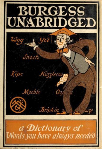 Burgess Unabridged: A new dictionary of words you have always needed Burgess Unabridged: A new dictionary of words you have always needed