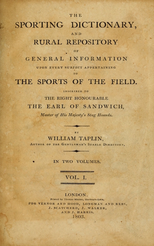 The Sporting Dictionary, and Rural Repository, Volume 1 (of 2) Of General Information upon Every Subject Appertaining to the Sports of the Field The Sporting Dictionary, and Rural Repository, Volume 1 (of 2) Of General Information upon Every Subject Appertaining to the Sports of the Field