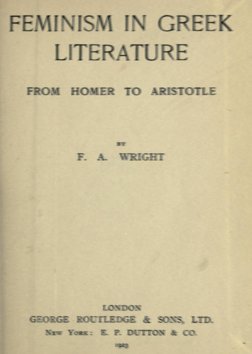 Feminism in Greek Literature from Homer to Aristotle Feminism in Greek Literature from Homer to Aristotle