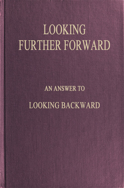 Looking Further Forward
An Answer to Looking Backward by Edward Bellamy