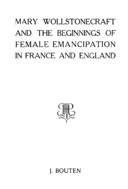 Mary Wollstonecraft and the beginnings of female emancipation in France and England Mary Wollstonecraft and the beginnings of female emancipation in France and England