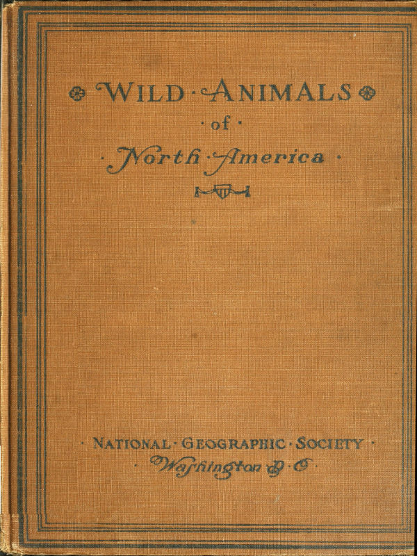 Wild Animals of North America
Intimate Studies of Big and Little Creatures of the Mammal Kingdom