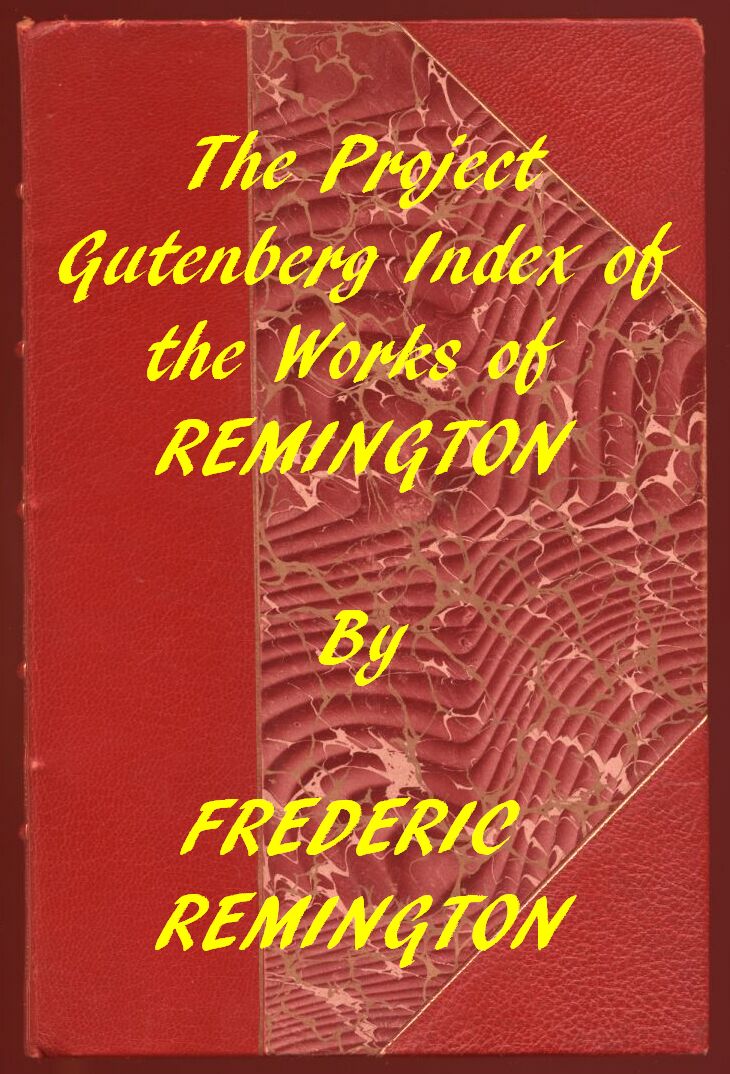 Index of the Project Gutenberg Works of Frederic Remington Index of the Project Gutenberg Works of Frederic Remington