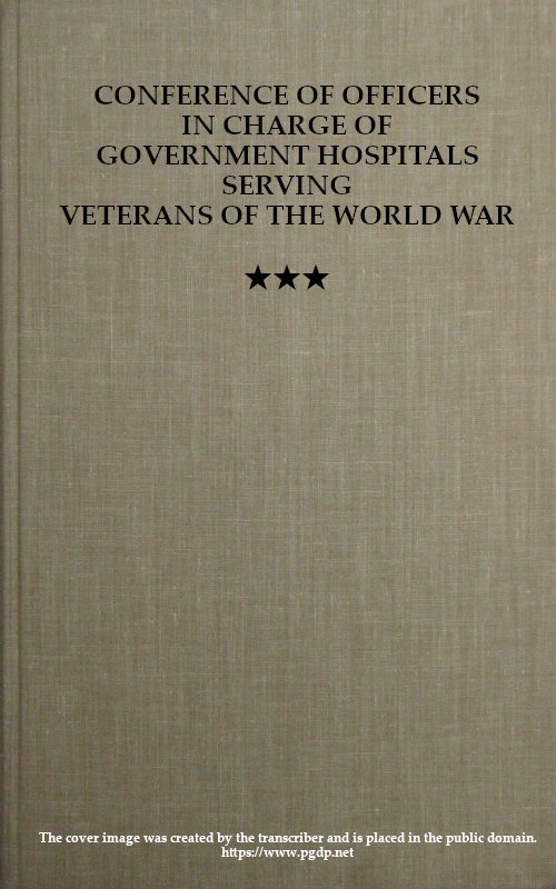 Conference of Officers in Charge of Government Hospitals Serving Veterans of the World War Conference of Officers in Charge of Government Hospitals Serving Veterans of the World War