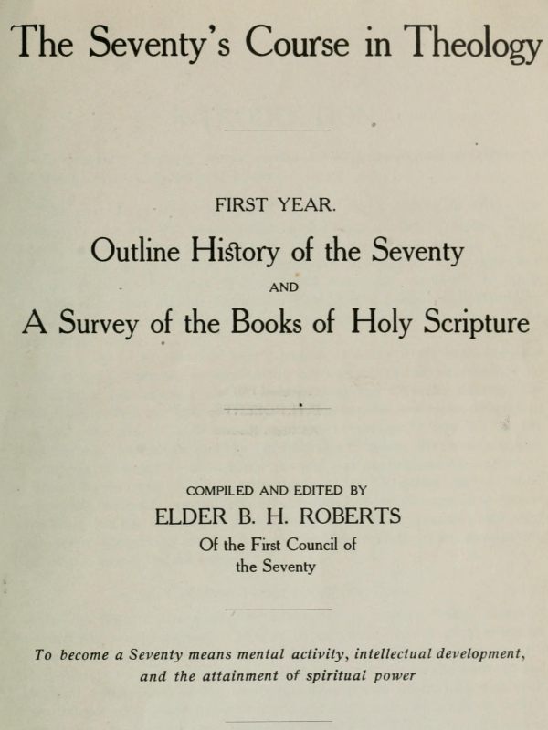 The Seventy's Course in Theology, First Year
Outline History of the Seventy and A Survey of the Books of Holy Scripture