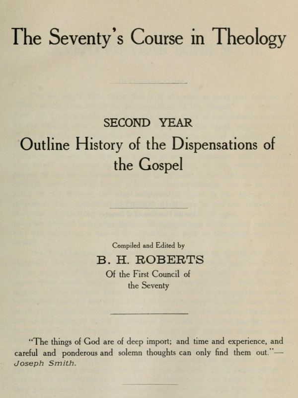 The Seventy's Course in Theology, Second Year
Outline History of the Dispensations of the Gospel