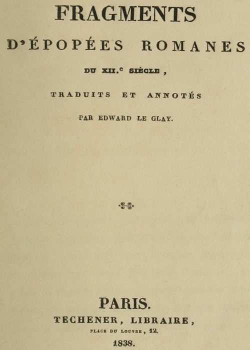 Fragments d'épopées romanes du XIIe siècle
traduits et annotés par Edward le Glay