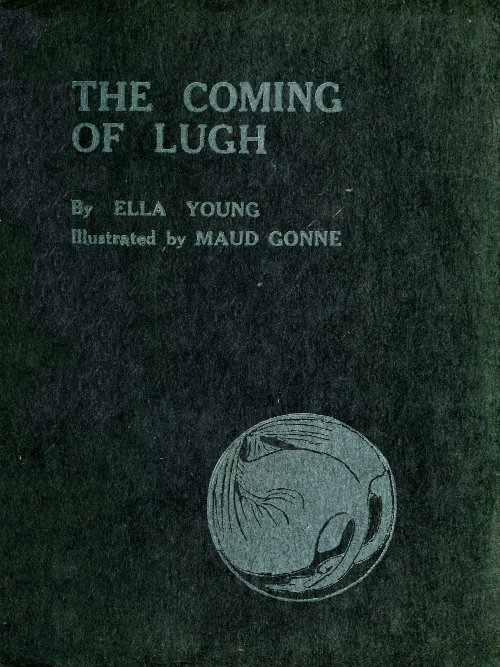 The Coming of Lugh: A Celtic Wonder-Tale Retold The Coming of Lugh: A Celtic Wonder-Tale Retold