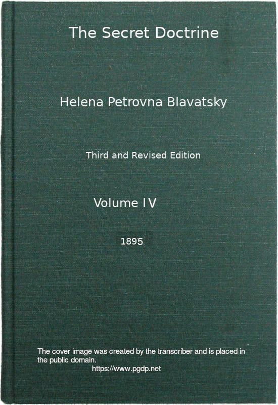 The Secret Doctrine, Vol. 4 of 4 The Synthesis of Science, Religion, and Philosophy The Secret Doctrine, Vol. 4 of 4 The Synthesis of Science, Religion, and Philosophy