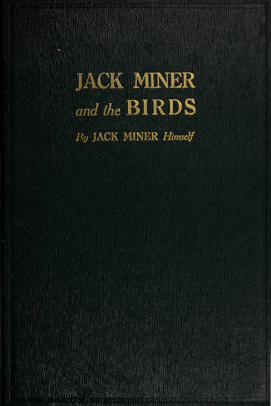 Jack Miner and the Birds, and Some Things I Know about Nature
