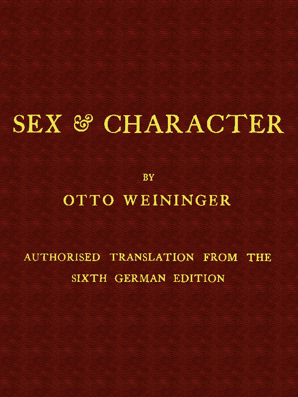 Sex & Character Authorised Translation from the Sixth German Edition Sex & Character Authorised Translation from the Sixth German Edition