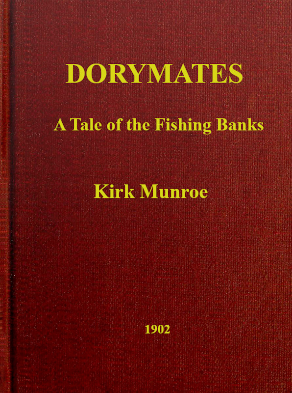 Dorymates: A Tale of the Fishing Banks Dorymates: A Tale of the Fishing Banks