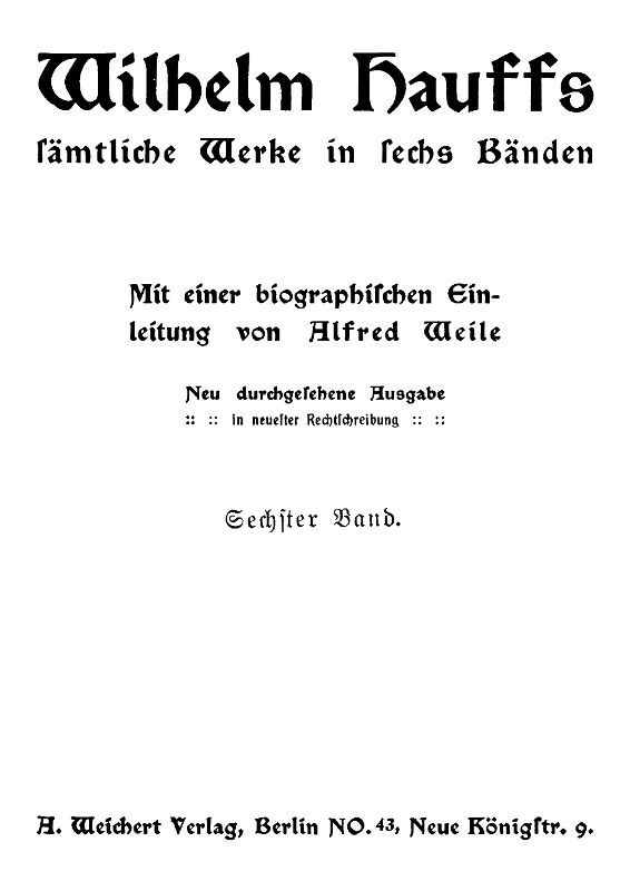 Wilhelm Hauffs sämtliche Werke in sechs Bänden. Bd. 6 Wilhelm Hauffs sämtliche Werke in sechs Bänden. Bd. 6