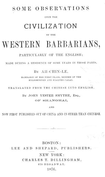 Some Observations Upon the Civilization of the Western Barbarians, Particularly of the English
made during the residence of some years in those parts.