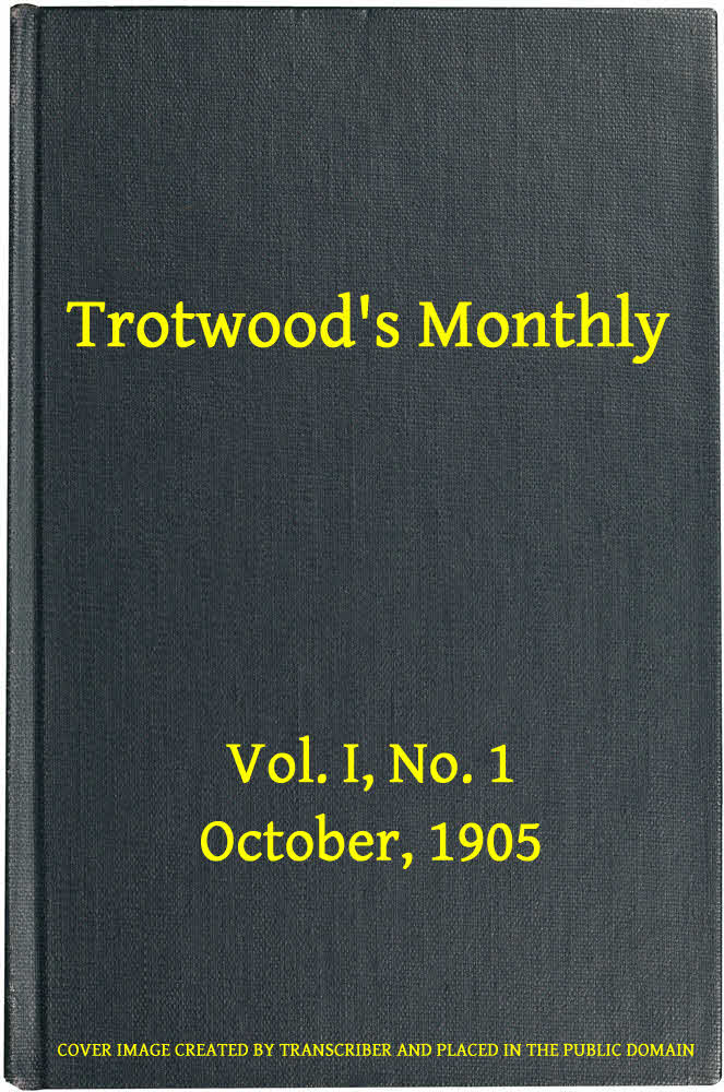 Trotwoodun Aylık Dergisi, Cilt I, Sayı 1, Ekim 1905