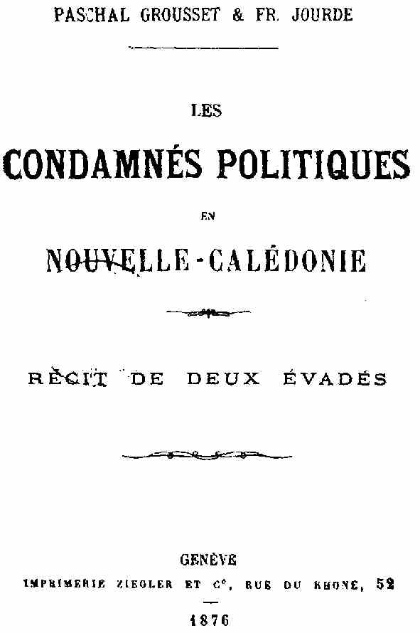 Les condamnés politiques en Nouvelle-Calédonie: Récit de deux évadés Les condamnés politiques en Nouvelle-Calédonie: Récit de deux évadés